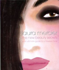 The New Beauty Secrets: Your Ultimate Guide to a Flawless Face/Laura Mercier