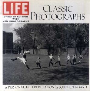 LIFE Classic Photographs: A Personal Interpretation/John Loengard