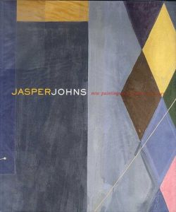 ジャスパー・ジョーンズ　Jasper Johns: New Paintings and Works on Paper/ジャスパー・ジョーンズ