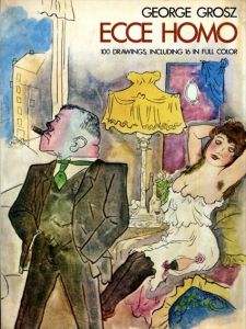 ゲオルグ・グロッス George Grosz: Ecce Homo (Dover Art Collections)/ジョージ・グロス