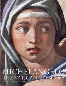 ミケランジェロ　Michelangelo: The Vatican Frescoes/Pierluigi De Vecchi　Gianluigi Colalucci