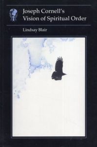 ジョセフ・コーネル　Joseph Cornell's Vision of Spiritual Order (Essays in Art and Culture)/Lindsay Blair