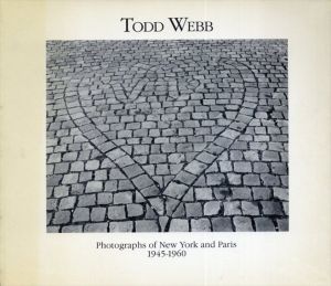 トッド・ウェッブ写真集　Todd Webb: Photographs of New York and Paris 1945-1960 /