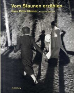 Vom Staunen Erzahlen: Hans Peter Klauser: Fotografien 1933-1973/のサムネール