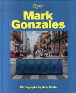 マーク・ゴンザレス　Mark Gonzales/Mark Gonzales　Sem Rubio写真　Hiroshi Fujiwara　Tom Sachs　Gus Van Santのサムネール