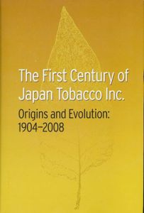 日本たばこ産業100年のあゆみ The First Century of Japan Tobacco Inc. Origin and Evolution:1904-2008 /