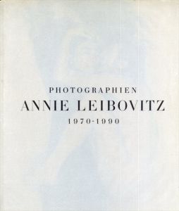 アニー・リーボヴィッツ　Annie Leibovitz: Photographien 1970 - 1990/アニー・リーボヴィッツ