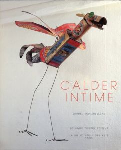 アレクサンダー・カルダー 
Calder Intime/Daniel Marchesseau/Alexander Calder 