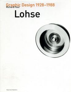 リヒャルト・パウル・ローゼ　Richard Paul Lohse: Graphic Design From 1928-1988/Richard Paul Lohse