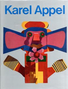 カレル・アペル　Karel Appel: Street Art, Ceramics, Sculpture, Wood Reliefs, Tapestries, Murals, Villa El Salvador/Pierre Restany/Allen Ginsberg