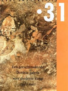 31 Een Geruchtmakende Dortse Galerie Voor Moderne Kunst 1957-1962/