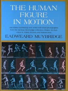 The Human Figure in Motion /Eadweard Muybridge