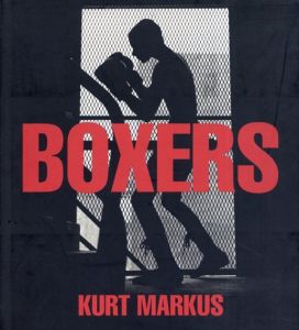 カート・マーカス　Kurt Markus: Boxers/カート・マーカス
