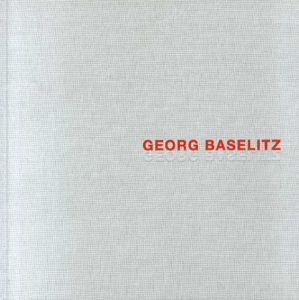 ゲオルグ・バゼリッツ　Georg Baselitz/Georg Baselitz