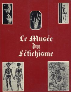 Le Musee du Fetichisme/