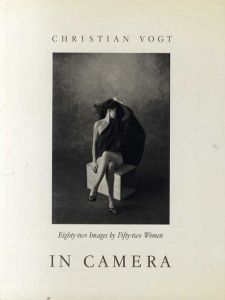 クリスチャン・フォクト写真集　In Camera: Eighty-two Images by Fifty-two Women/Christian Vogt