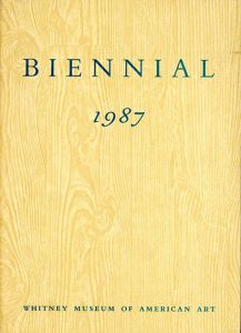 ホイットニー美術館　ビエンナーレ展　1987 Biennial Exhibition/