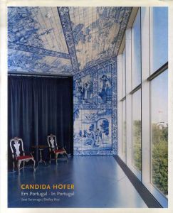 カンディダ・ヘーファー　ポルトガル：Candida Hoefer: In Portugal/カンディダ・ヘーファー