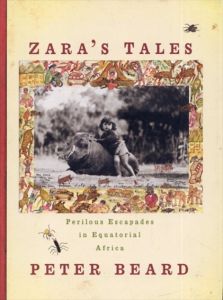 ピーター・ビアード Zara's Tales: Perilous Escapades in Equatorial Africa/Peter Beard