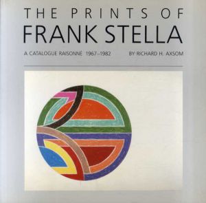フランク・ステラ　版画カタログ・レゾネ　The Prints of Frank Stella: A Catalogue Raisonne 1967-1982/Richard H Axsom