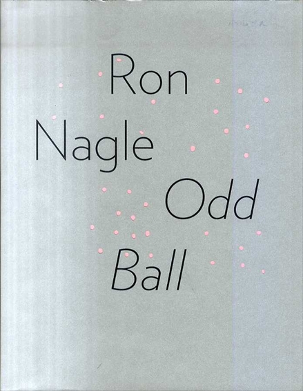 ロン・ネーグル　Ron Nagle: Odd Ball / 