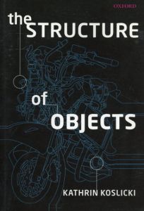 オブジェクトの構造　The Structure of Objects/Kathrin Koslicki