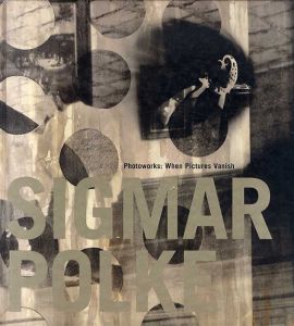 シグマー・ポルケ　Sigmar Polke: Photoworks: When Pictures Vanish/Sigmar Polkeのサムネール