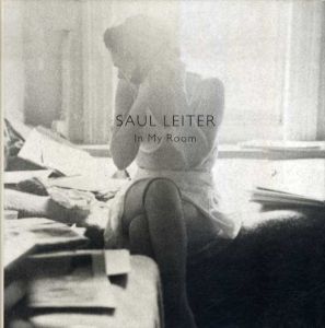 ソール・ライター写真集　Saul Leiter: In My Room/Saul Leiter　Carole Naggar/Robert Benton編