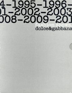 ドルチェ&ガッバーナ　Dolce & Gabbana Fashion Shows 1990-2010/Courtney Colavita