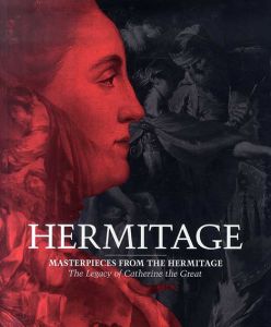 エルミタージュ美術館　エカテリーナ2世の華麗なる遺産 Masterpieces from the Hermitage: The Legacy of Catherine the Great/Mikhail Dedinkin