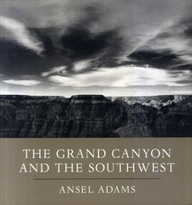 アンセル・アダムス写真集　The Grand Canyon and the Southwest/Ansel Adams　Andrea G. Stillman