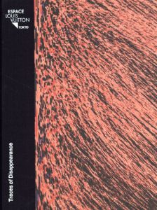 エスパス　ルイ・ヴィトン東京　Trace of Disappearance/畠山直哉/アンヌ＆パトリック・ポワリエ/カスパー・コーヴィッツ/袁廣鳴のサムネール