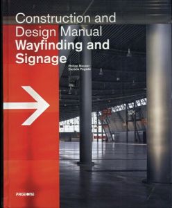 Construction and Design Manual Wayfinding and Signage/Philipp Meuser/Daniela Pogade