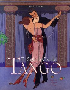 タンゴの黄金時代 El Siglo de Oro del Tango/Horacio Ferrer