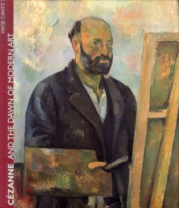 セザンヌ　Cezanne And The Dawn Of Modern Art/Felix Andreas Baumann/Walter Feilchenfeldt/Hubertus Gassner