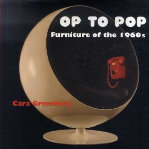 Op to Pop: Furniture of the 1960's/Cara Greenberg