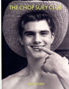 ブルース・ウェーバー写真集　Bruce Weber: The Chop Suey Club/Bruce Weber
