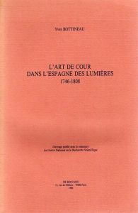 スペイン啓蒙主義の宮廷美術 L'art de Cour dans l'Espagne de Lumieres 1746-1808/Yves Bottineau