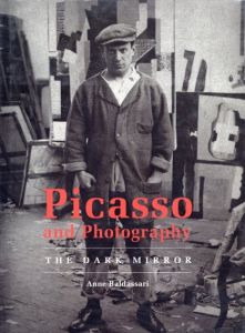 ピカソ　Picasso And Photography/Anne Baldassari