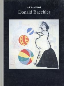ArT RANDOM 2　Donald Baechler: paintings＋drawings/