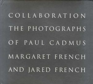 Collaboration: The Photographs of Paul Cadmus, Margaret French and Jared French/ポール・カドムス/マーガレット・フレンチ・クレッソン/ジャリッド・フレンチのサムネール