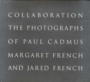 Collaboration: The Photographs of Paul Cadmus, Margaret French and Jared French/ポール・カドムス/マーガレット・フレンチ・クレッソン/ジャリッド・フレンチのサムネール