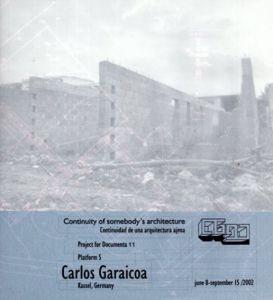 カルロス・ガライコア　Carlos Garaicoa: Continuity of Somebody's Architecture-Projects For Documenta 11-Platform 5/Carlos Garaicoa