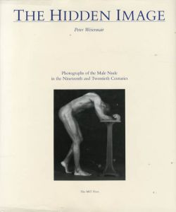 The Hidden Image: Photographs of The Male Nude In The 19th And 20th Centuries/Peter Weiermair/Claus Nielander