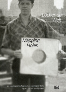 ウルリヒ・ストロスヨハン　Ulrich Strothjohann:Locher der Welt/Mapping Holes/