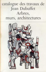 ジャン・デュビュッフェ　カタログ・レゾネ25　1969-1972 Catalogue Des Travaux De Jean Dubuffet Fascicule XXV: Arbres, Murs, Architectures/のサムネール