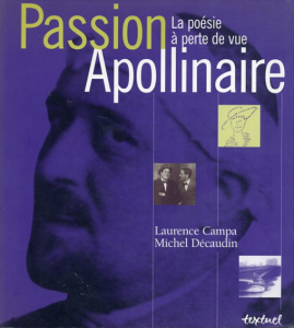 ギョーム・アポリネール　Passion apollinaire. la poesie a perte de vue  / Guillaume Apollinaire