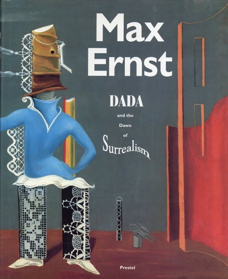 マックス・エルンスト　Max Ernst: Dada and the Dawn of Surrealism / William A. Camfield　ほか