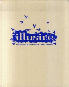 Illusive: Contemporary Illustration And Its Context/Robert Klanten　Hendrik Hellige