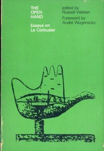 ル・コルビュジエ The Open Hand: Essays on Le Corbusier/Russell Walden/Andre Wogenscky